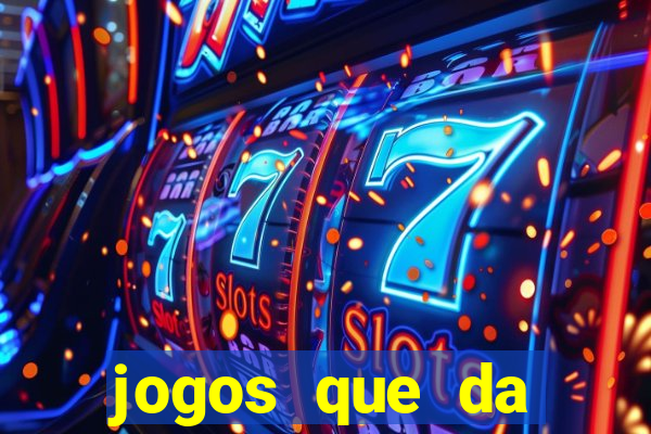 jogos que da dinheiro sem depositar