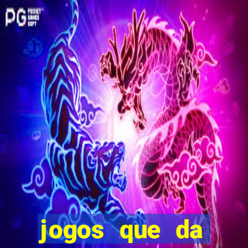 jogos que da dinheiro sem depositar