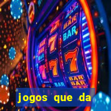 jogos que da dinheiro sem depositar