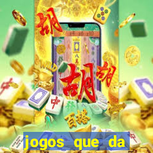 jogos que da dinheiro sem depositar