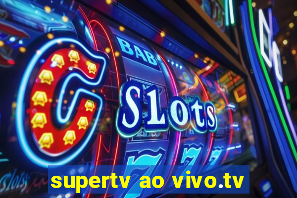 supertv ao vivo.tv