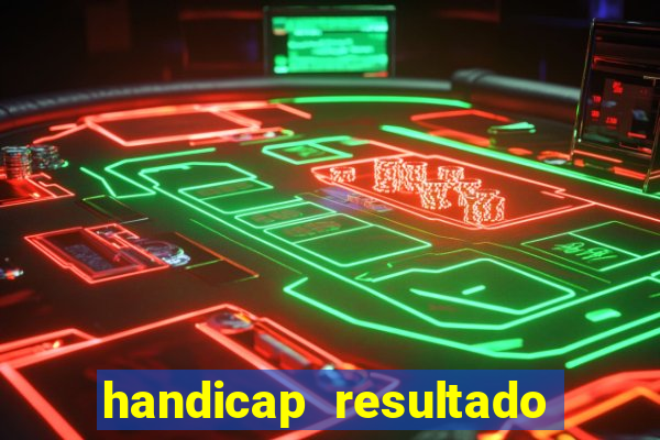 handicap resultado final 2