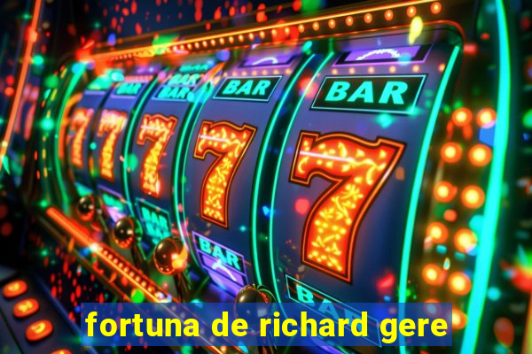 fortuna de richard gere