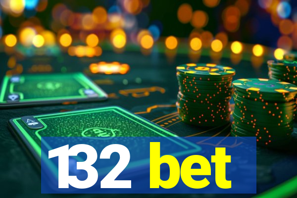 132 bet