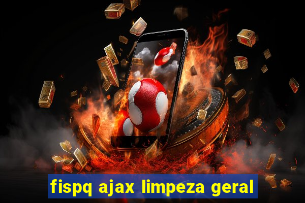 fispq ajax limpeza geral