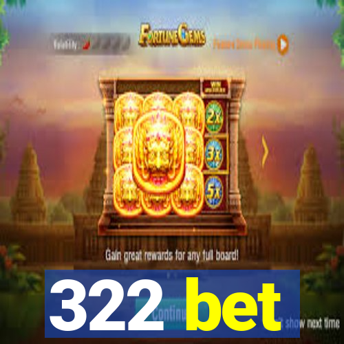 322 bet