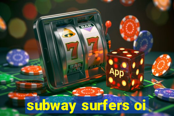 subway surfers oi