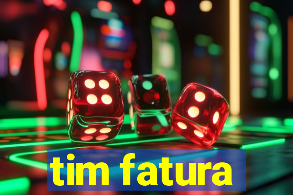 tim fatura