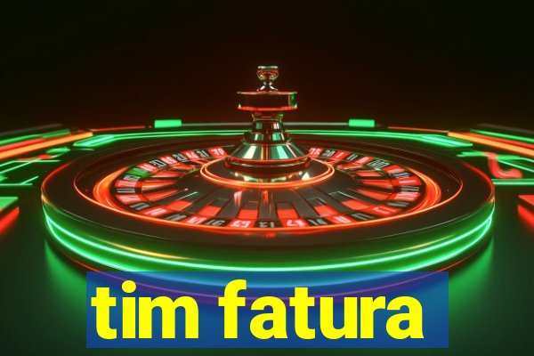 tim fatura