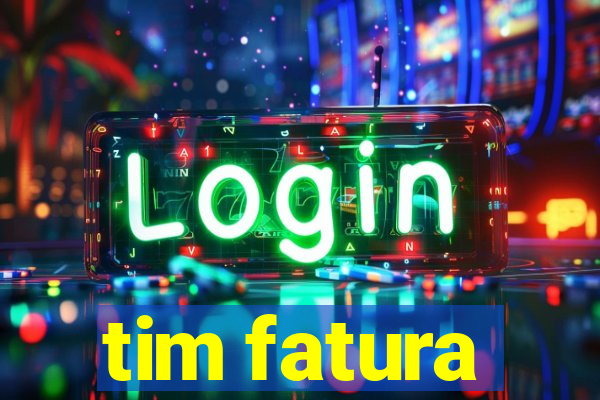 tim fatura