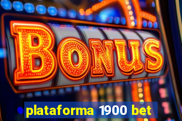 plataforma 1900 bet