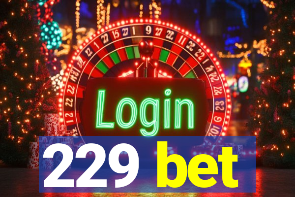 229 bet