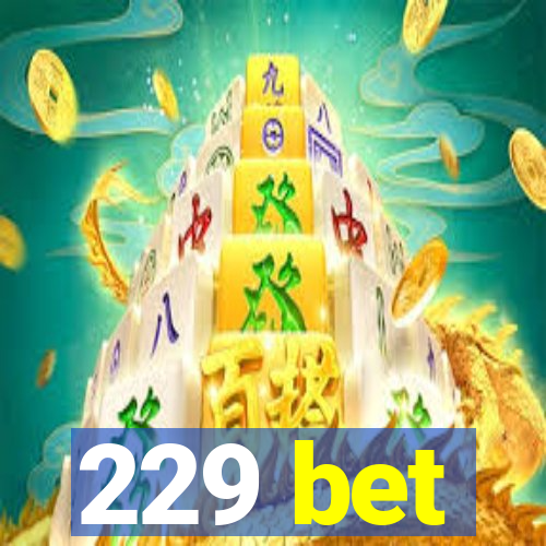 229 bet