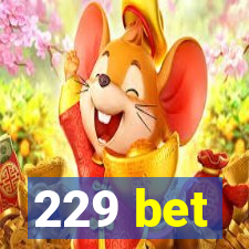 229 bet