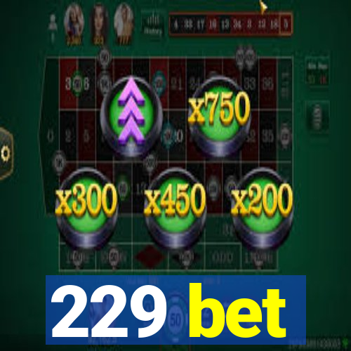 229 bet