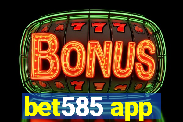 bet585 app