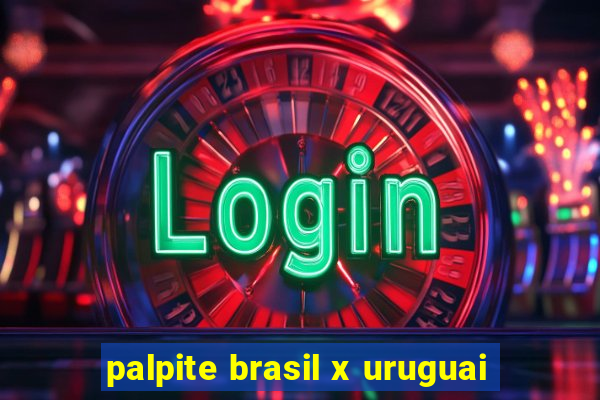 palpite brasil x uruguai