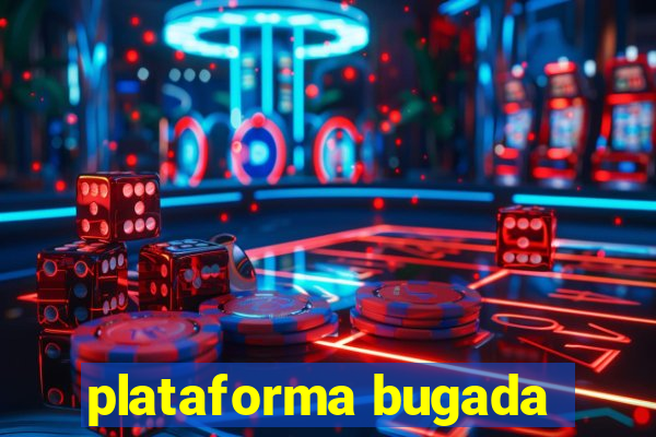 plataforma bugada