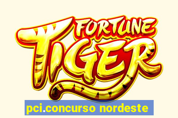 pci.concurso nordeste