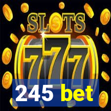 245 bet