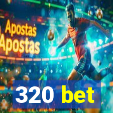 320 bet