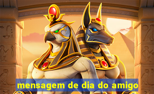 mensagem de dia do amigo