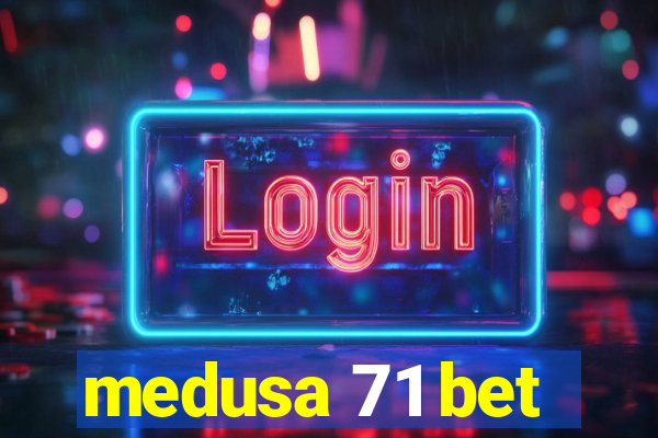 medusa 71 bet