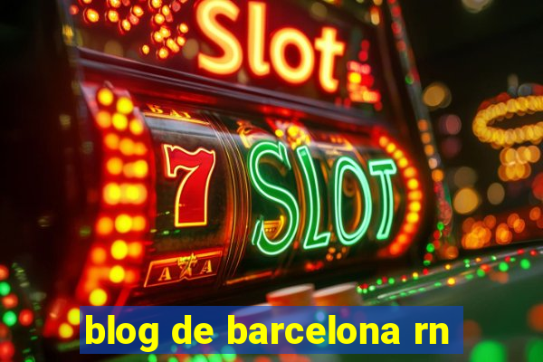 blog de barcelona rn