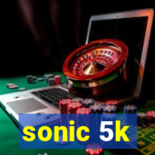 sonic 5k