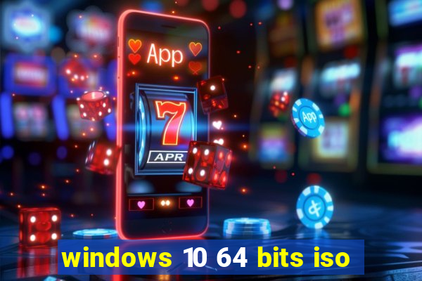 windows 10 64 bits iso