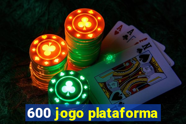 600 jogo plataforma