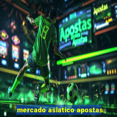 mercado asiatico apostas