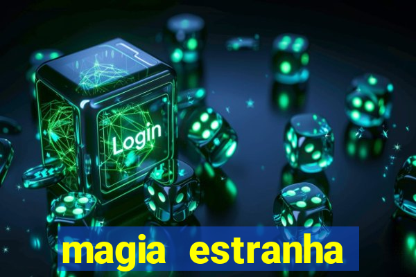 magia estranha filme completo dublado google drive