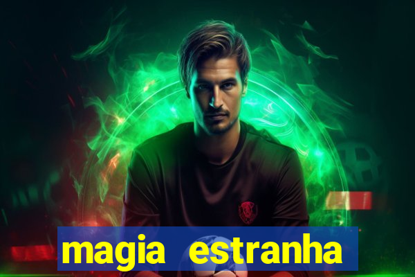 magia estranha filme completo dublado google drive