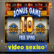 video sexiso