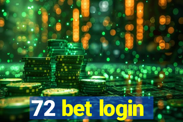 72 bet login