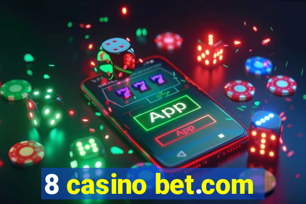 8 casino bet.com