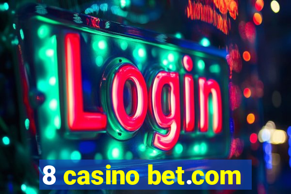 8 casino bet.com