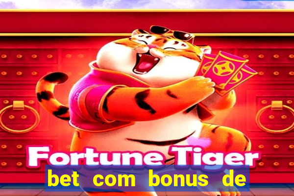 bet com bonus de cadastro sem deposito