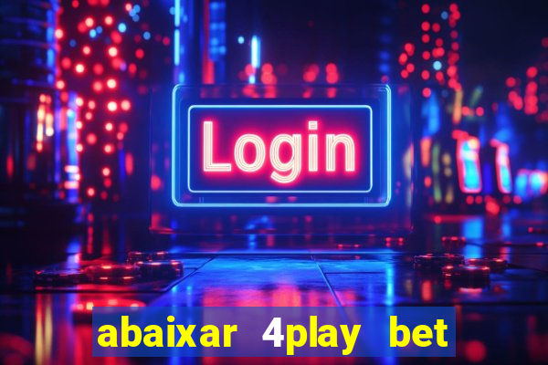 abaixar 4play bet baixar app