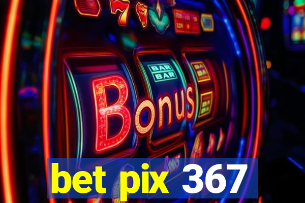 bet pix 367