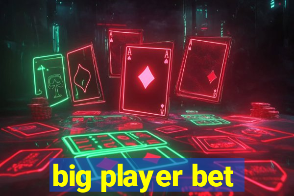 big player bet