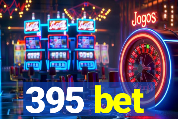 395 bet