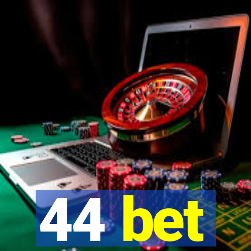 44 bet