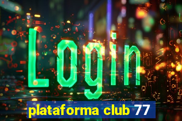 plataforma club 77