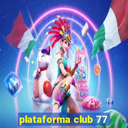 plataforma club 77