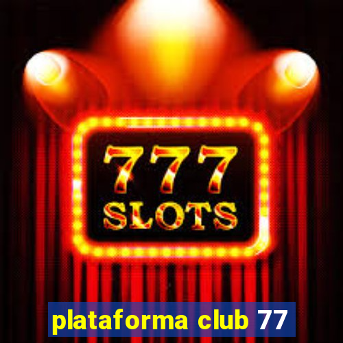 plataforma club 77