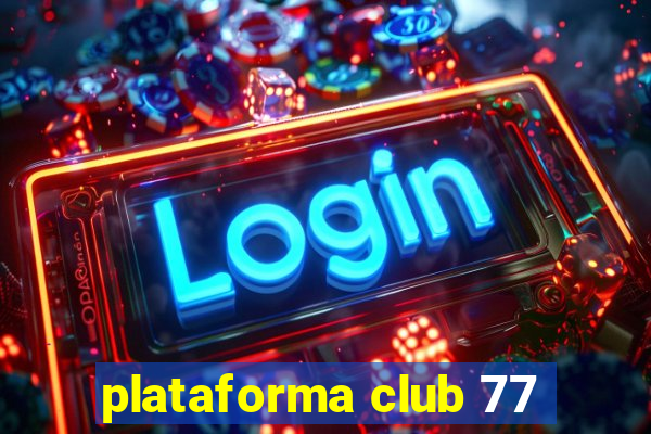 plataforma club 77