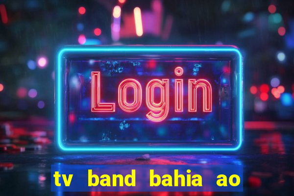 tv band bahia ao vivo online