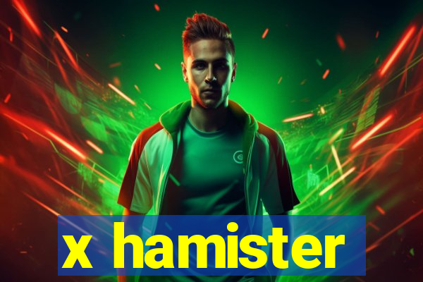 x hamister